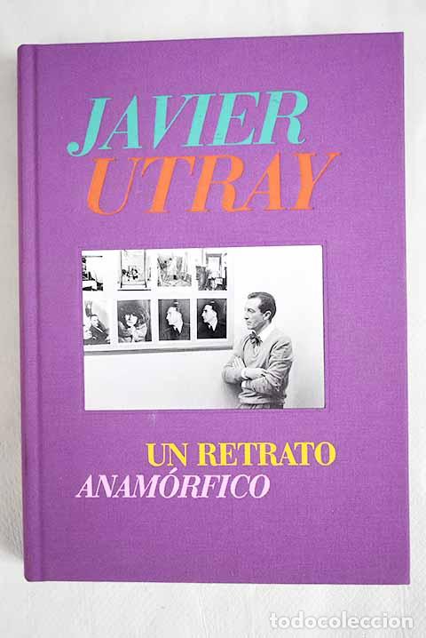Libros: Javier Utray: un retrato anam&oacute;rfico - Foto 1