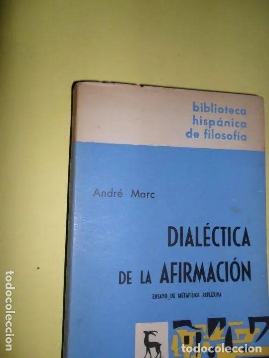 Libros: Dial&eacute;ctica de la afirmaci&oacute;n, II, Andr&eacute; Marc, ed. Gredos - Andr&eacute; Marc - Foto 2