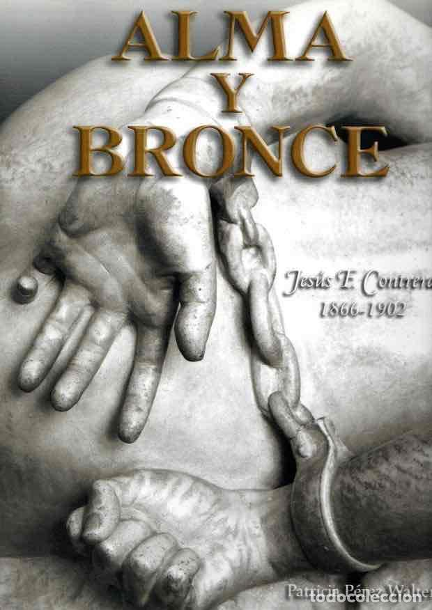 books: Alma y bronce. Jes&uacute;s F. Contreras 1866-1902 - P&eacute;rez Walters, Patricia