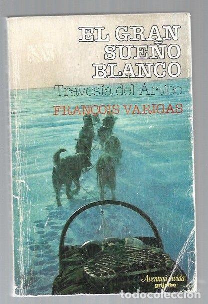 Libros: GRAN SUE&Ntilde;O BLANCO - EL - VARIGAS, FRAN&Ccedil;OIS - Foto 1