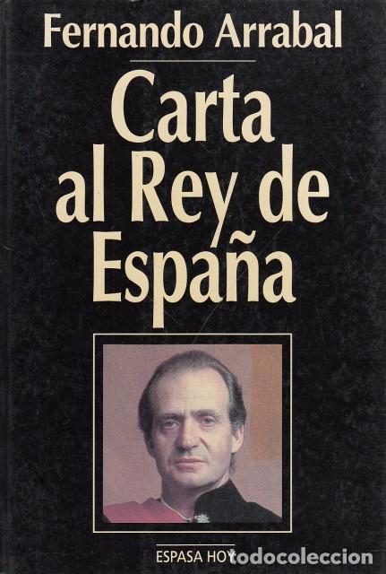 Libros: CARTA AL REY DE ESPA&Ntilde;A - ARRABAL, FERNANDO - Foto 1