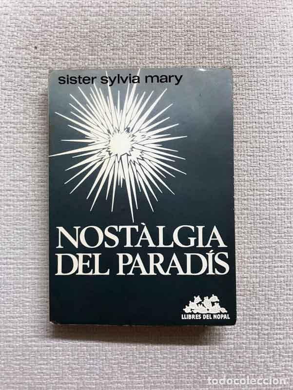 Libros: Nost&agrave;lgia del parad&iacute;s - Sister Sylvia Mary - Foto 1