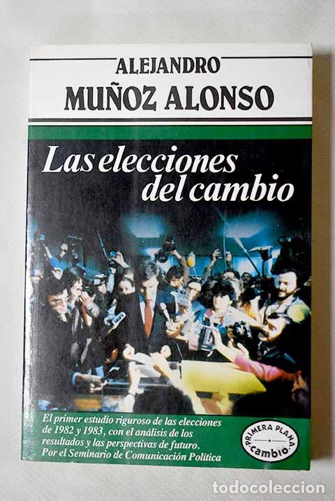 Libros: Las elecciones del cambio.- Mu&ntilde;oz Alonso, Alejandro - Foto 1