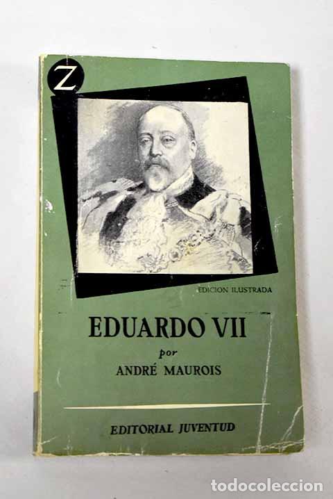 Libros: Eduardo VII: Maurois, Andr&eacute;.- Maurois, Andr&eacute; - Foto 1