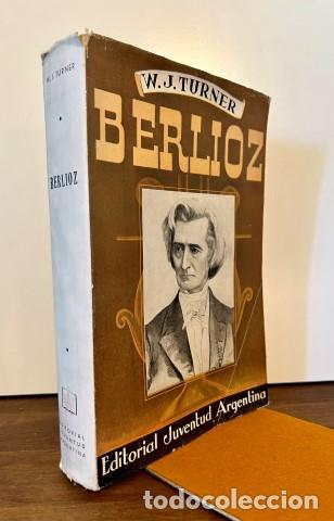 Libros: BERLIOZ. EL HOMBRE Y SU OBRA. - TURNER, W. J. - Foto 1