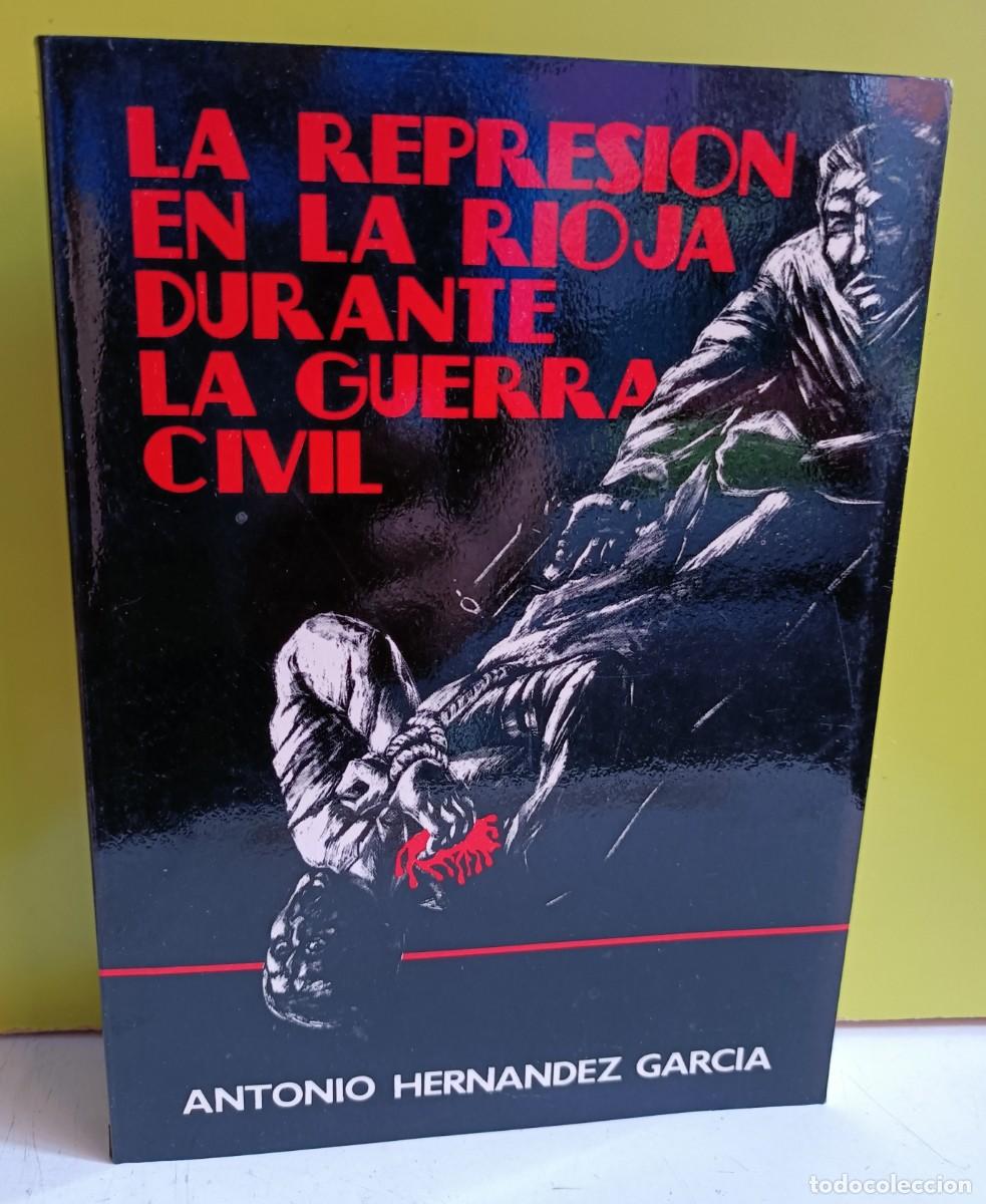 Libros: ANTONIO HERN&Aacute;NDEZ GARC&Iacute;A La represi&oacute;n en La Rioja durante la Guerra civil tomo 3 III