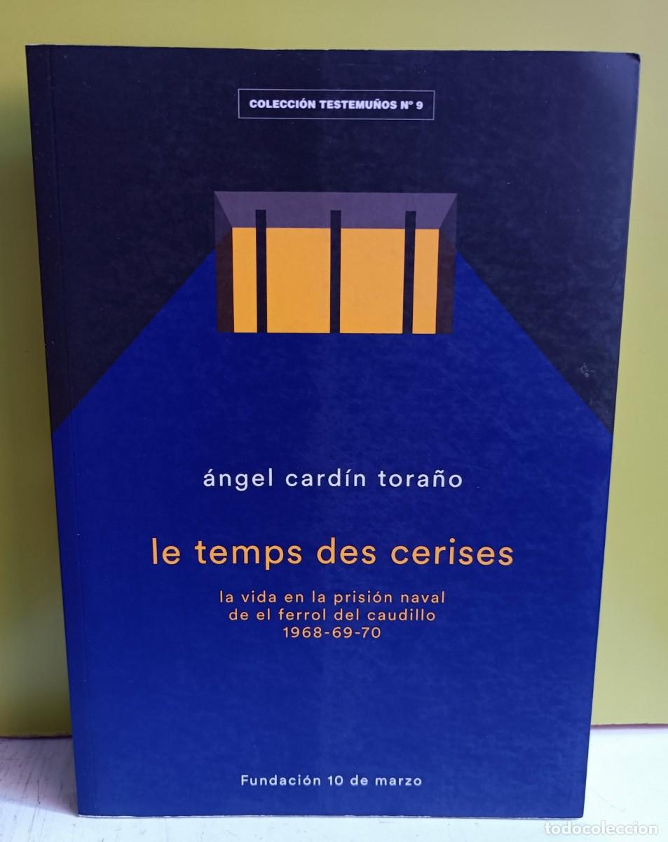 Libri di seconda mano: &Aacute;ngel Luis Card&iacute;n Tora&ntilde;o - Le temps des cerises. La vida en la prisi&oacute;n naval de El Ferrol del Caudi