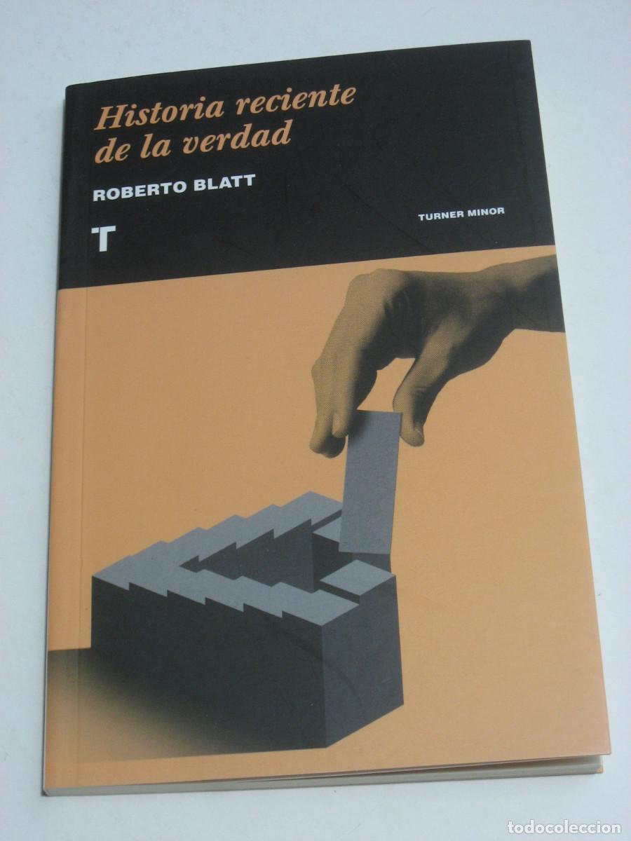 Libros: HISTORIA RECIENTE DE LA VERDAD - Roberto Blatt - Foto 1