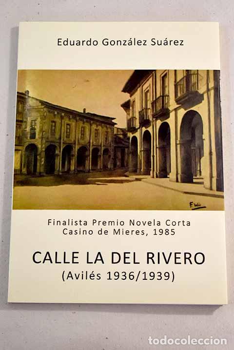 Libros: Calle la del Rivero: Gonz&aacute;lez Su&aacute;rez, Eduardo.- Gonz&aacute;lez Su&aacute;rez, Eduardo - Foto 1