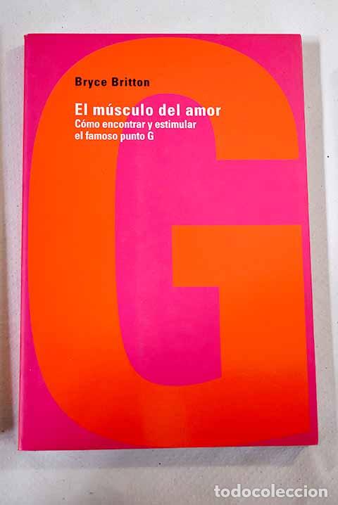 Libros: El m&uacute;sculo del amor: Britton, Bryce.- Britton, Bryce - Foto 1