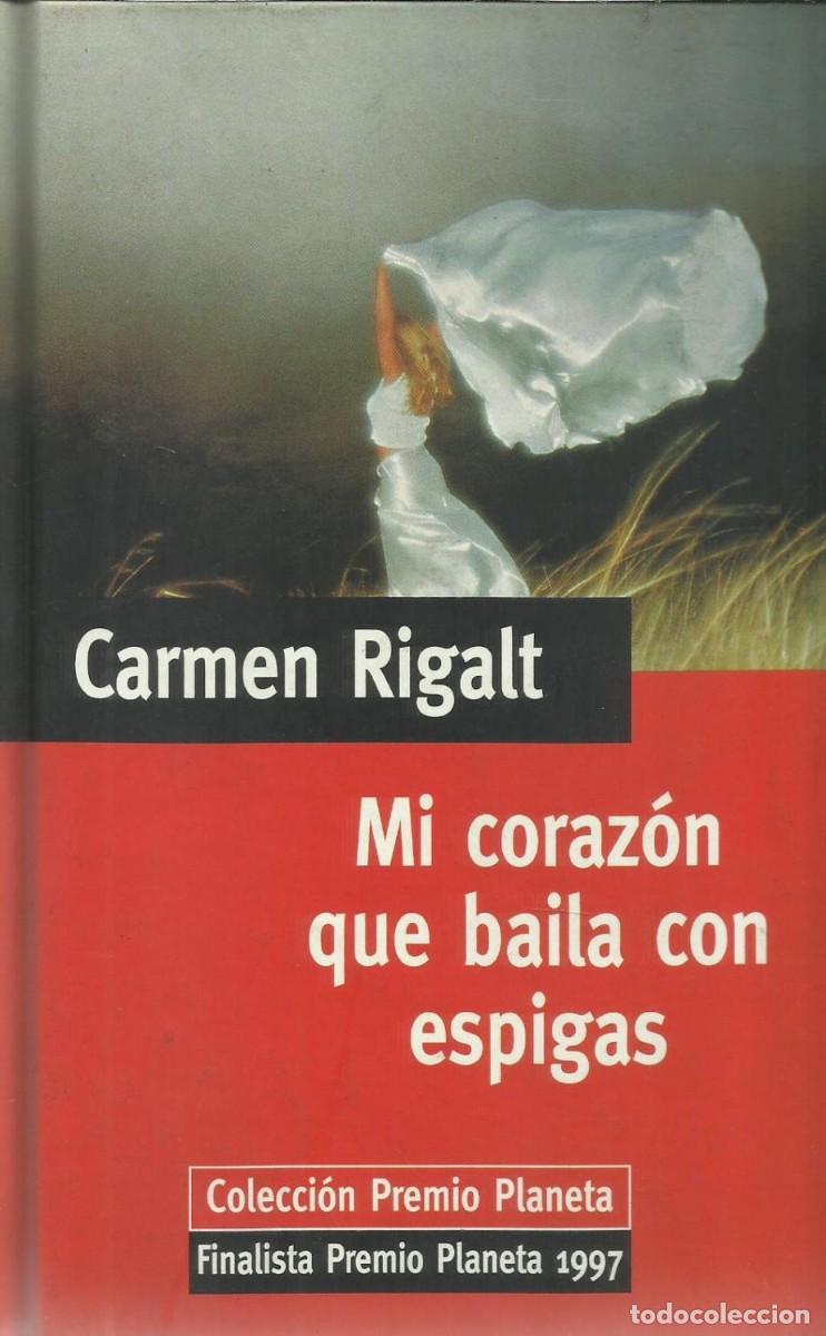 Libros: MI CORAZ&Oacute;N QUE BAILA CON ESPIGAS - Carmen Rigalt - Foto 1