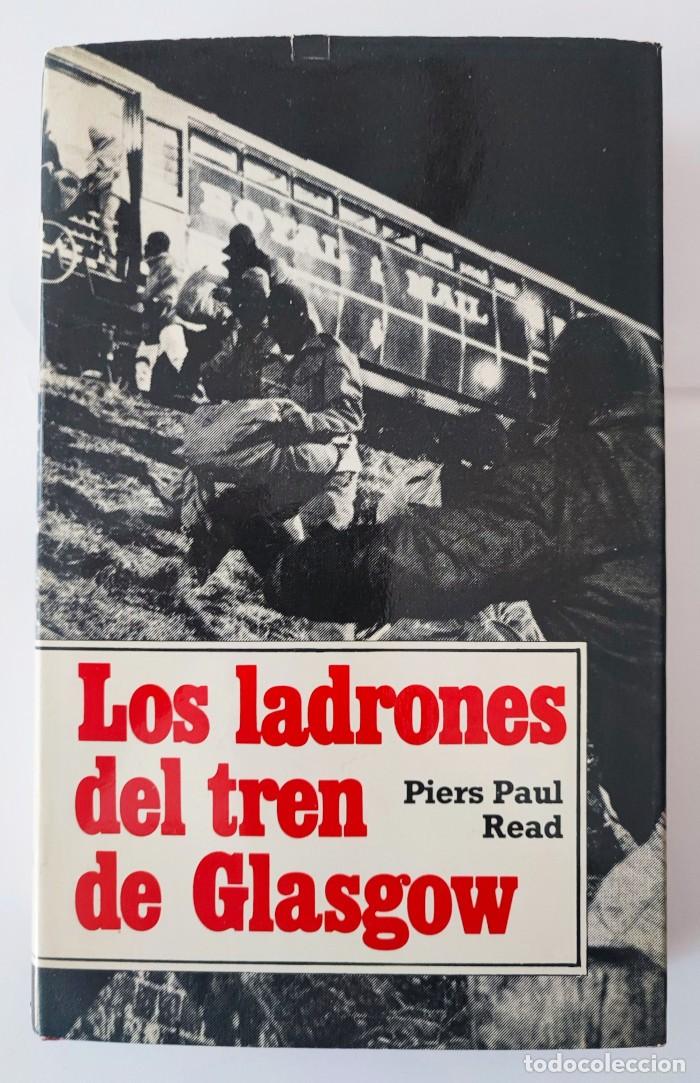 Libros: LOS LADRONES DEL TREN DE GLASGOW - Piers Paul Read - Foto 1