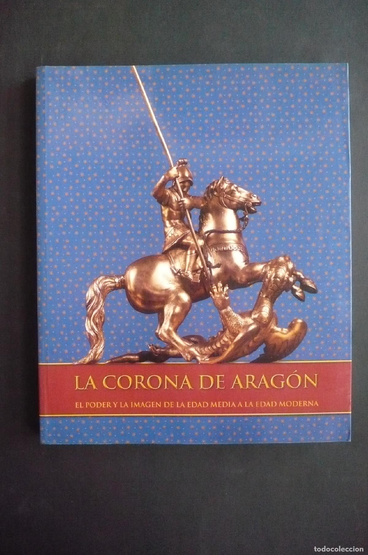 Libros: LA CORONA DE ARAG&Oacute;N. El poder y la imagen de la edad media a la edad moderna. - Foto 1