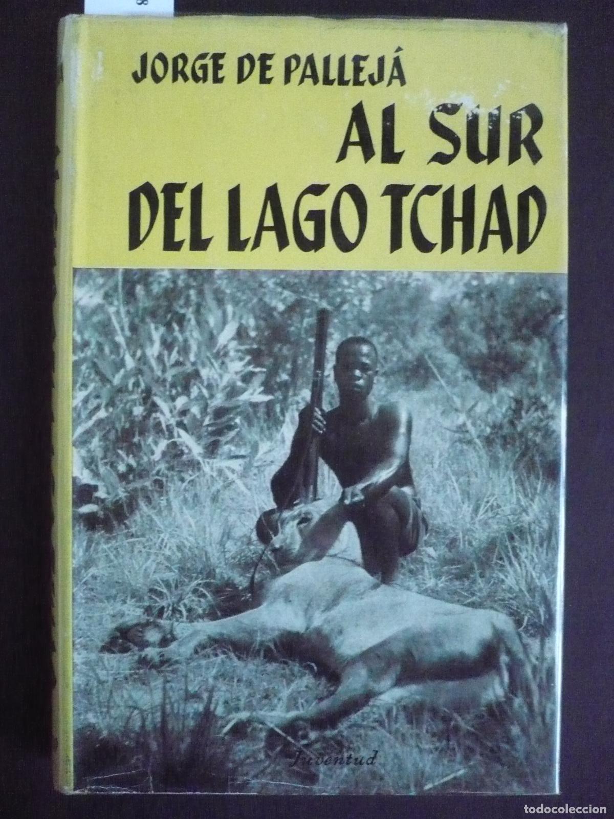 Libri di seconda mano: AL SUR DE LAGO TCHAD. - DE PALLEJ&Aacute;, JORGE.