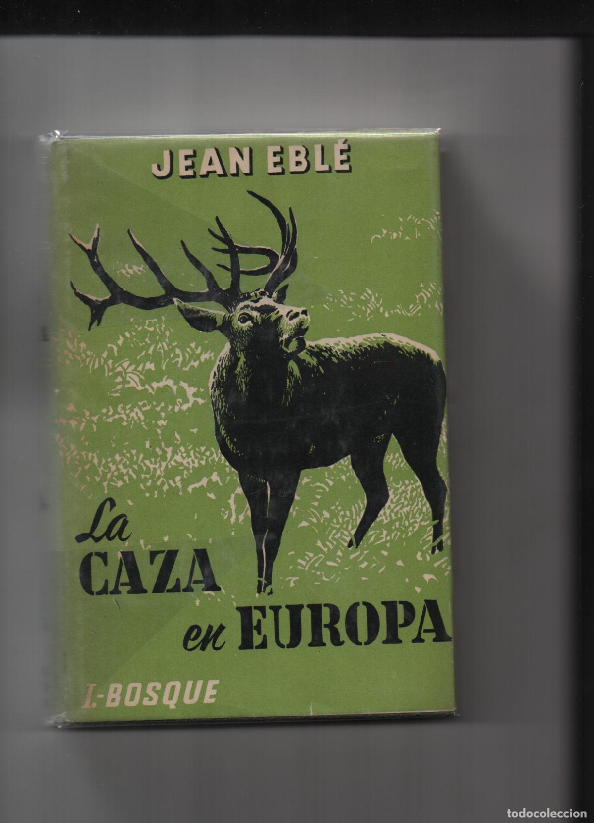 Libri di seconda mano: LA CAZA EN EUROPA 1: PIEZAS DE CAZA FORESTALES. - EBL&Eacute;, JEAN.