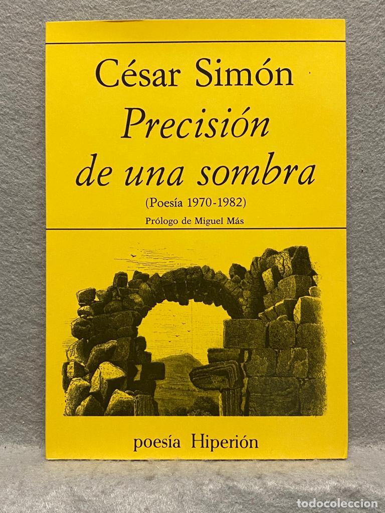 Libros: PRECISI&Oacute;N DE UNA SOMBRA (Poes&iacute;a 1970 - 1982) - SIM&Oacute;N, C&Eacute;SAR. - Foto 1