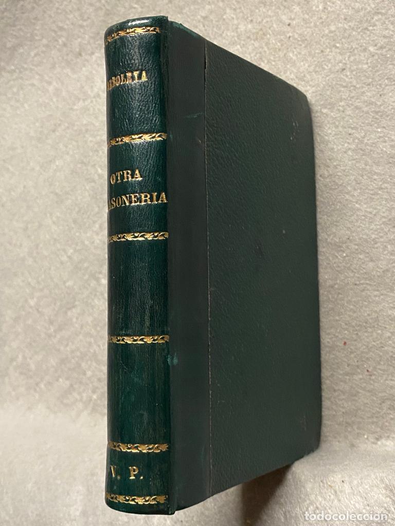 Libri di seconda mano: OTRA MASONER&Iacute;A. EL INTEGRISMO contra la Compa&ntilde;&iacute;a de Jes&uacute;s y contra el Papa. - ARBOLEYA MART&Iacute;NEZ, M.