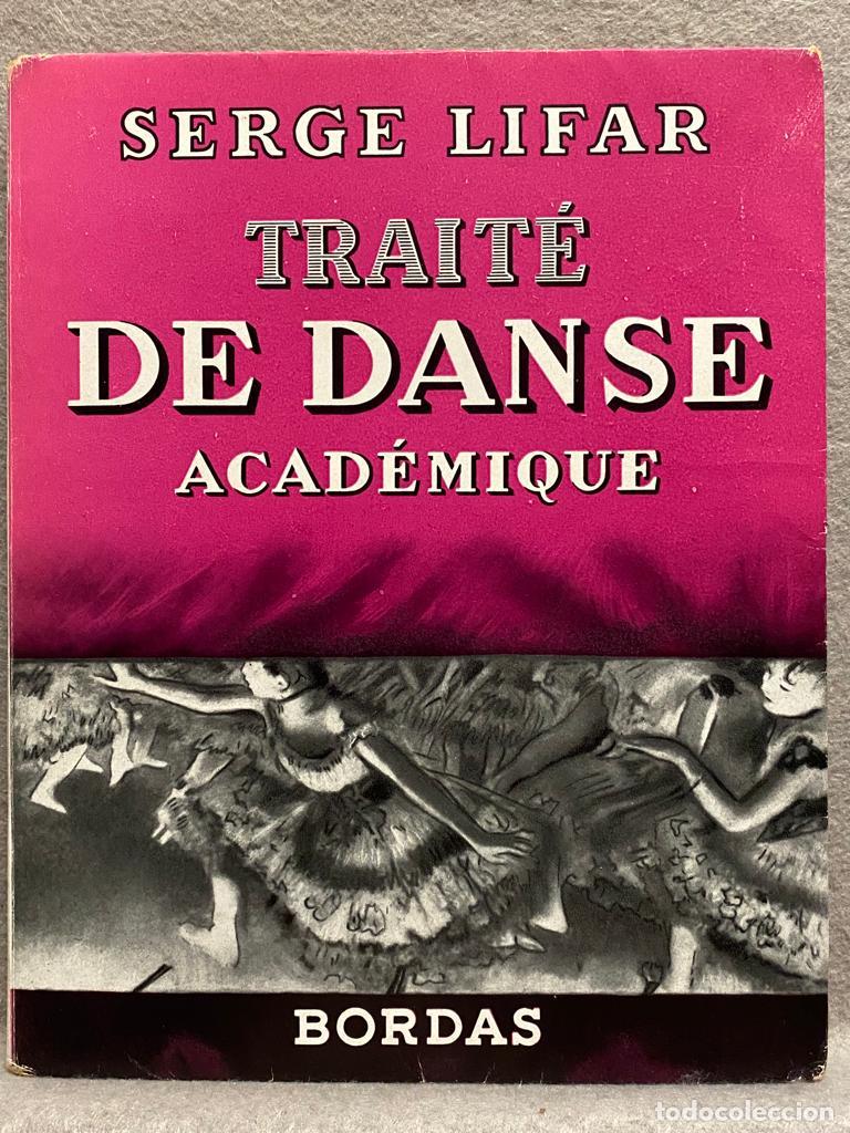 Libros: TRAIT&Eacute; DE DANSE ACAD&Eacute;MIQUE. - LIFAR, SERGE. - Foto 1