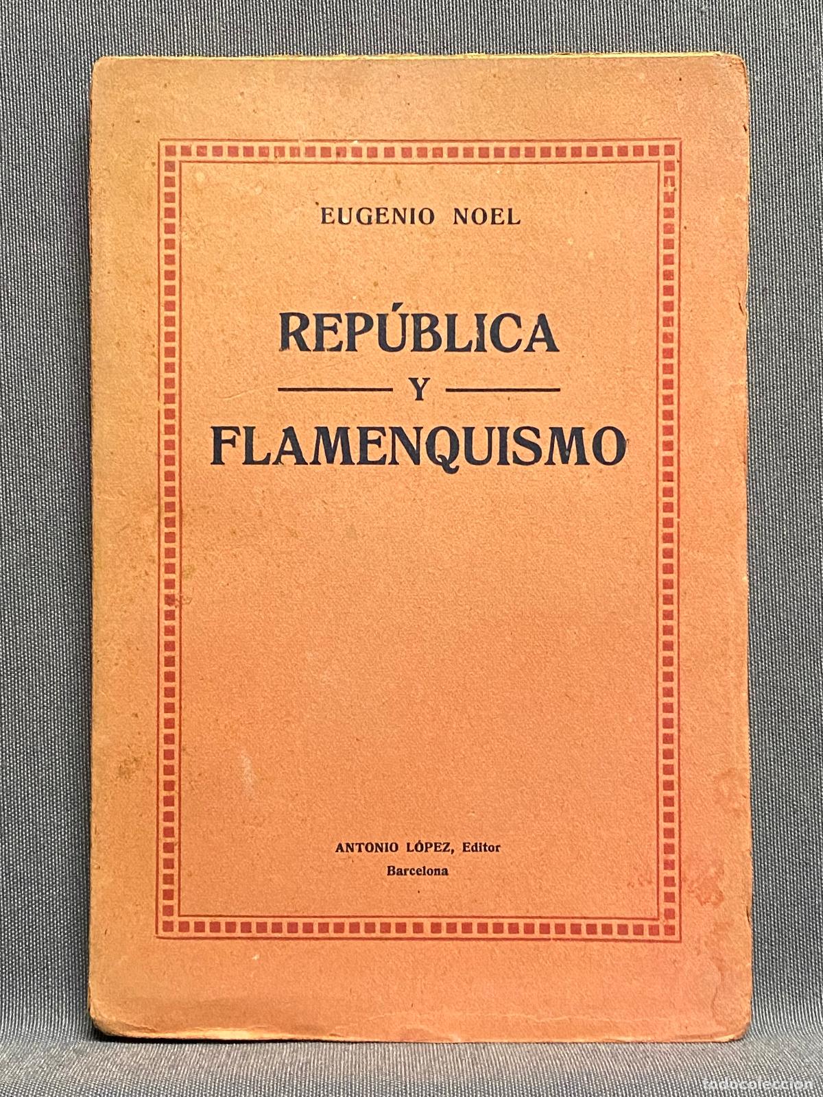 Libros: REP&Uacute;BLICA Y FLAMENQUISMO. - NOEL, EUGENIO. - Foto 1