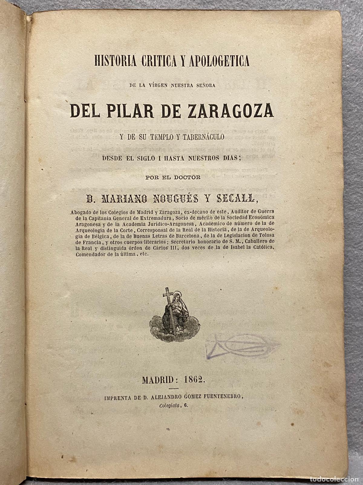 Libros: HISTORIA CRITICA Y APOLOGETICA DE LA VIRGEN NUESTRA SE&Ntilde;ORA DEL PILAR DE ZARAGOZA Y DE SU TEMPLO Y TA