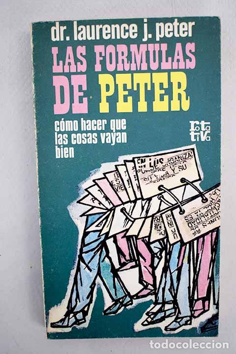 Libros: Las f&oacute;rmulas de Peter: c&oacute;mo hacer que las cosas vayan bien.- Peter, Laurence J. - Foto 1