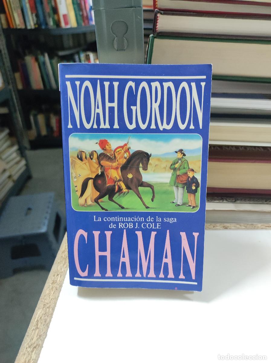 Libros: CHAMAN NOAH GORDON / LA CONTINUACION DE ROB J. COLE - Foto 1