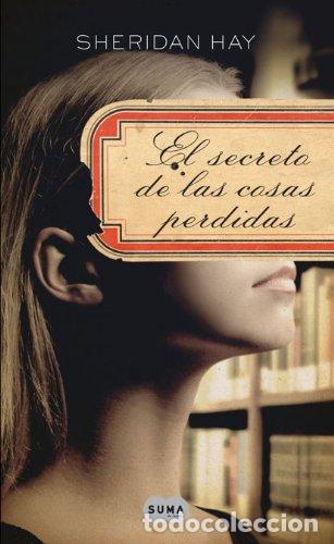 Libros: EL SECRETO DE LAS COSAS PERDIDAS - Hay,Sheridan