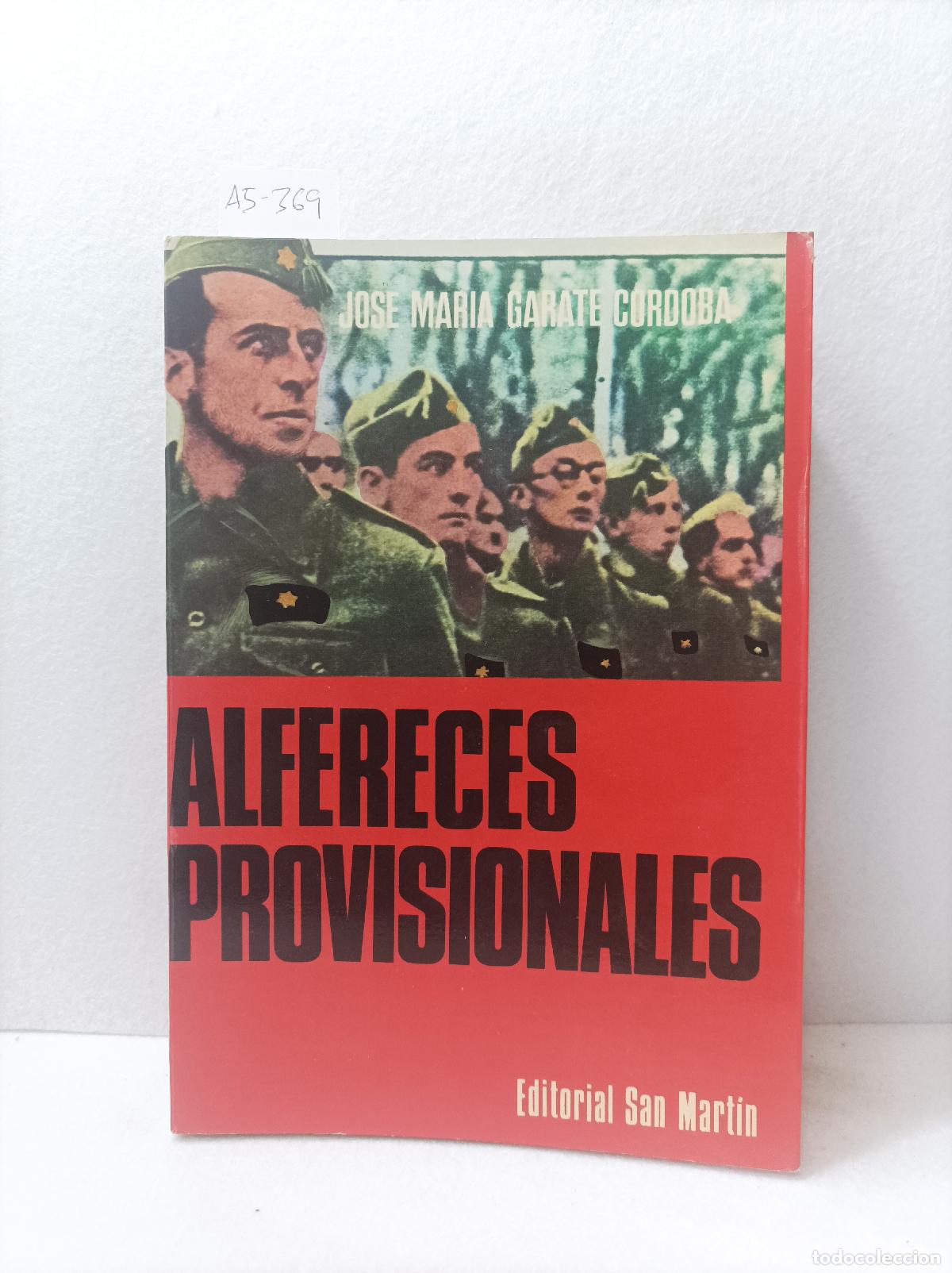 Libri di seconda mano: G&Aacute;RATE, Jos&eacute; Mar&iacute;a: - Alf&eacute;reces provisionales. La improvisaci&oacute;n de oficiales en la guerra del 36.