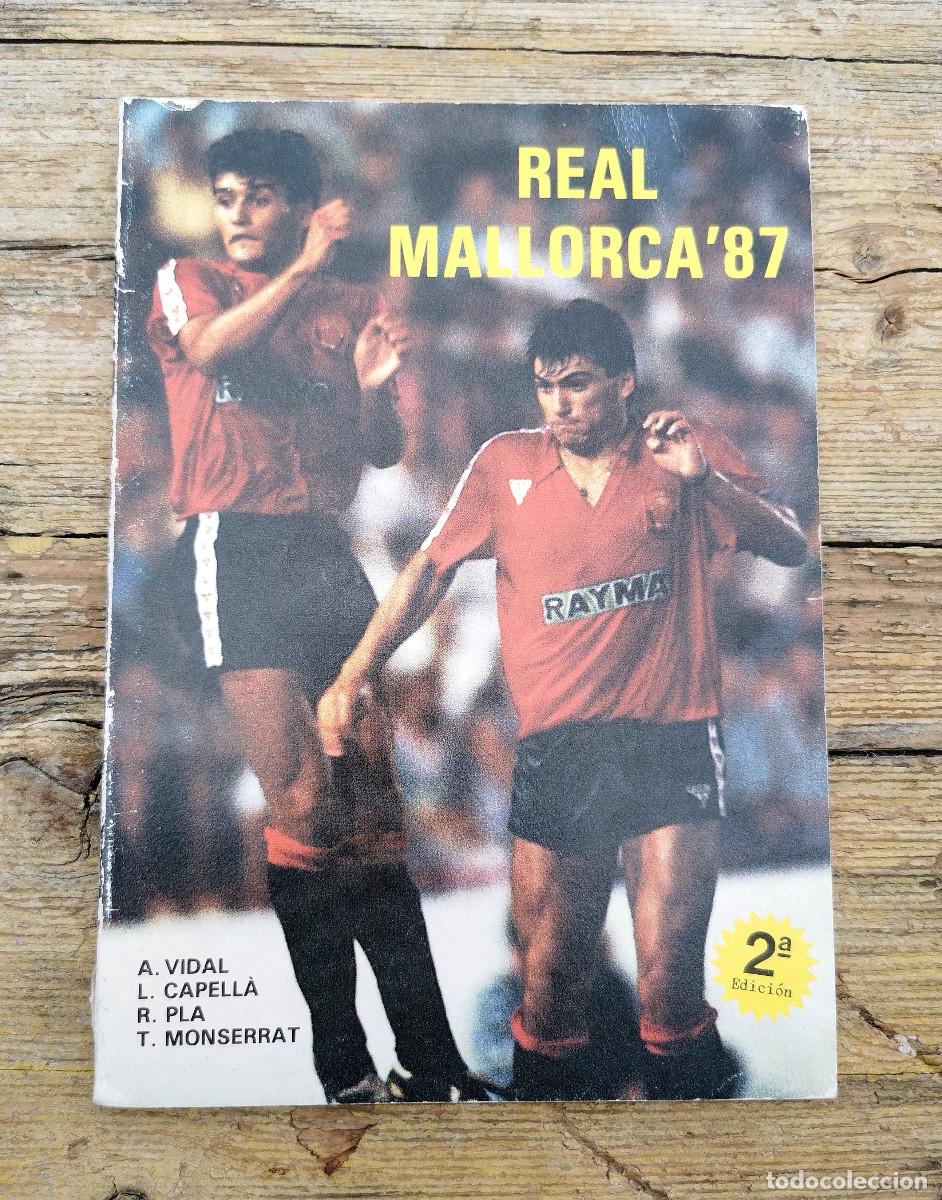 Libros: REAL MALLORCA '87. VIDAL / CAPELL&Agrave; / PLA / MONSERRAT. 1987. 2DA EDICI&Oacute;N.
