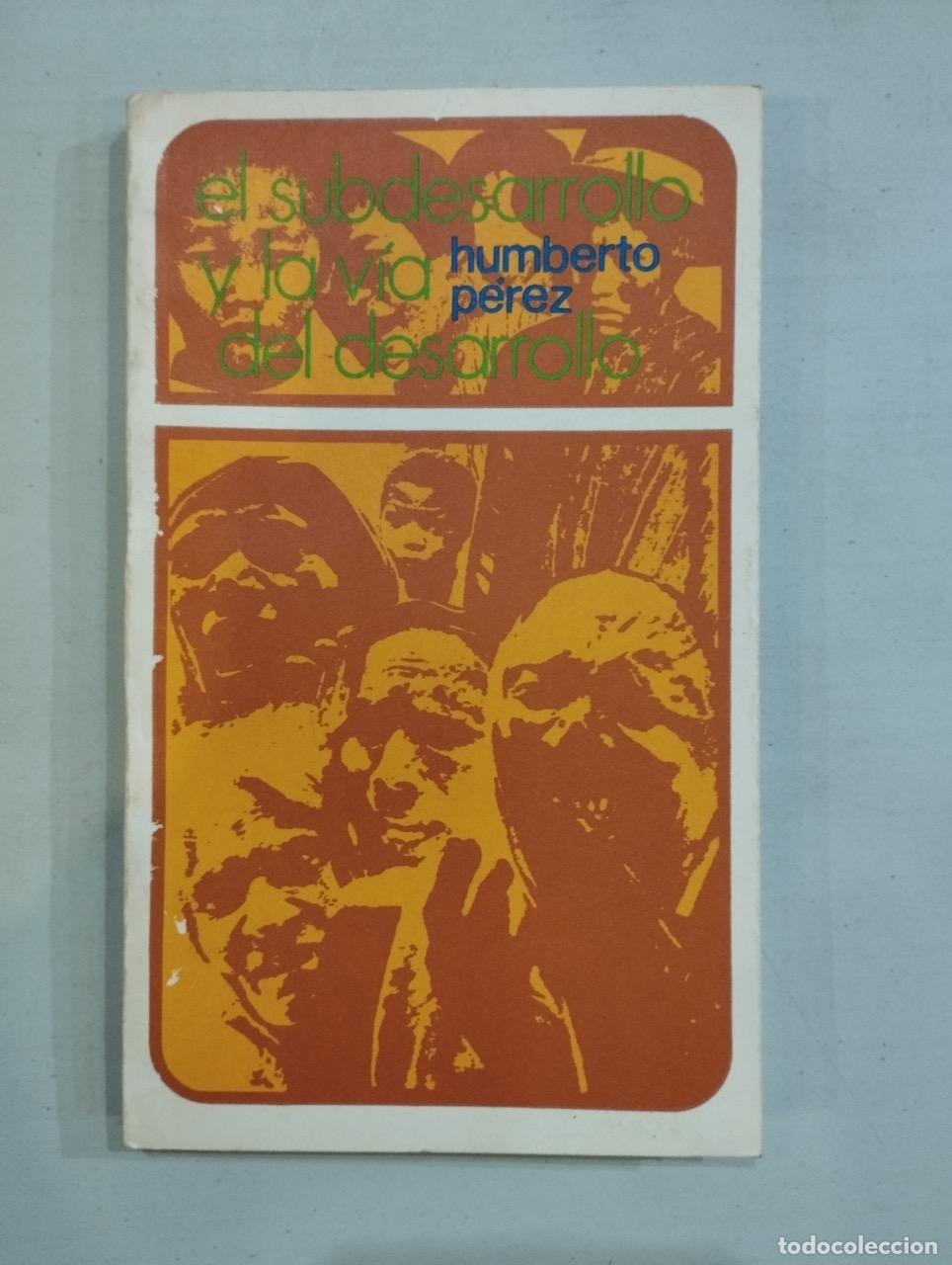 Libros: Humberto P&eacute;rez - El subdesarrollo y la v&iacute;a del desarrollo - Foto 1