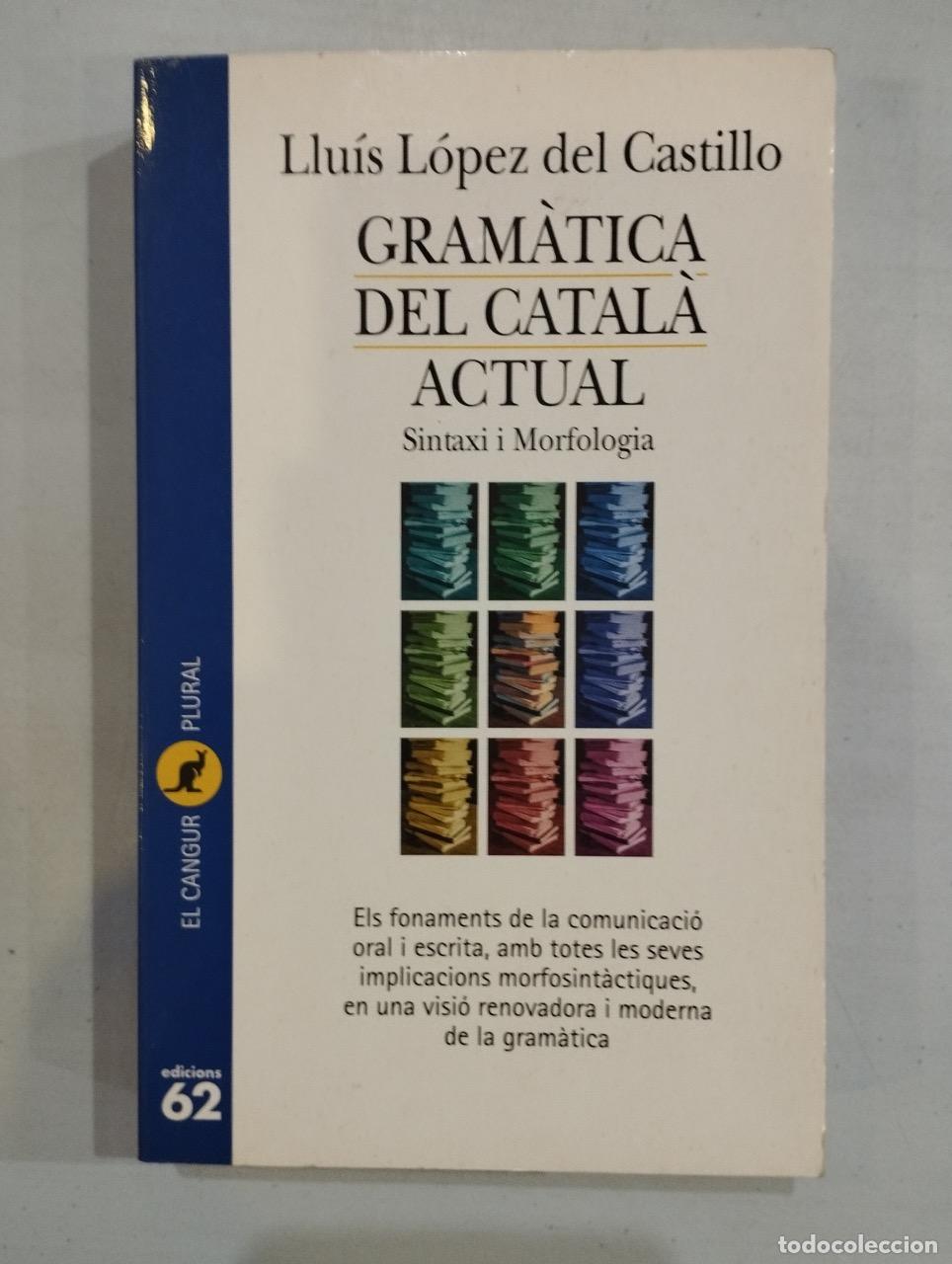 Libros: Llu&iacute;s L&oacute;pez del Castillo - Gram&agrave;tica del catal&agrave; actual - Foto 1