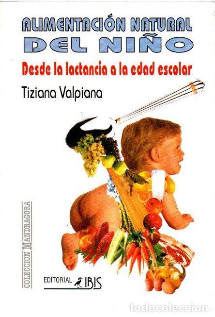 books: Alimentacion natural del ni&ntilde;o. Desde la lactancia a la edad escolar - Valpiana, Tiziana