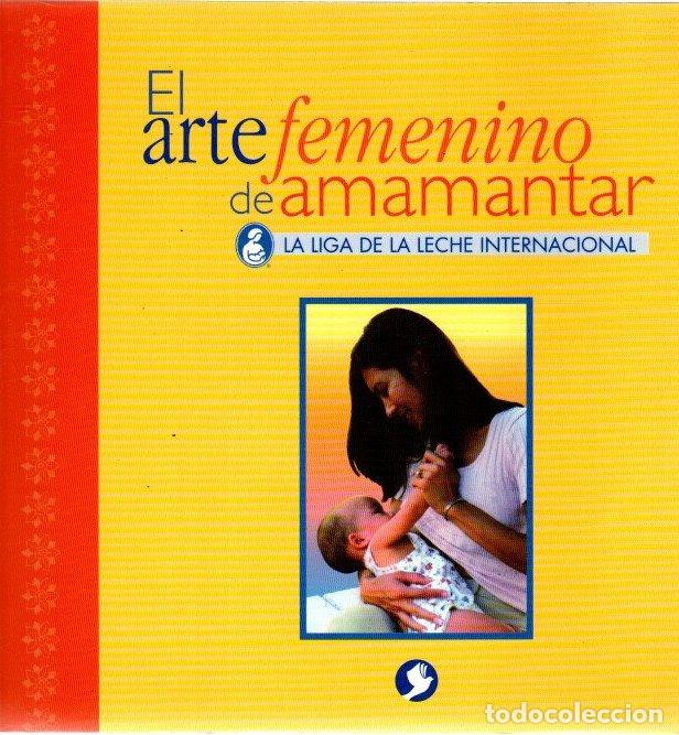 books: El arte femenino de amamantar. La liga de la leche internacional - NO CONSTA AUTOR