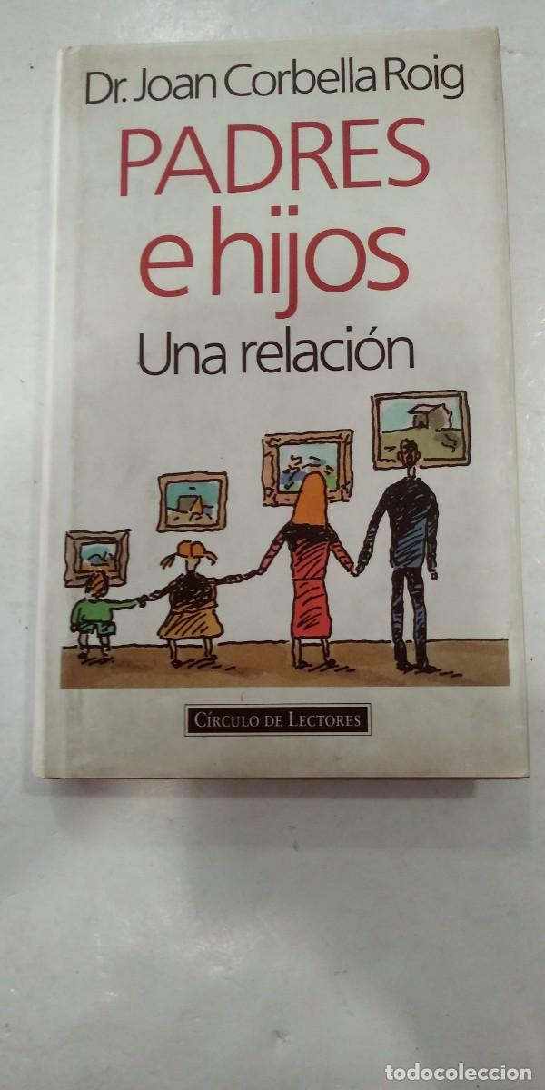 Libros: Padres e hijos Una relaci&oacute;n Dr. Joan Corbella Roig - Foto 1