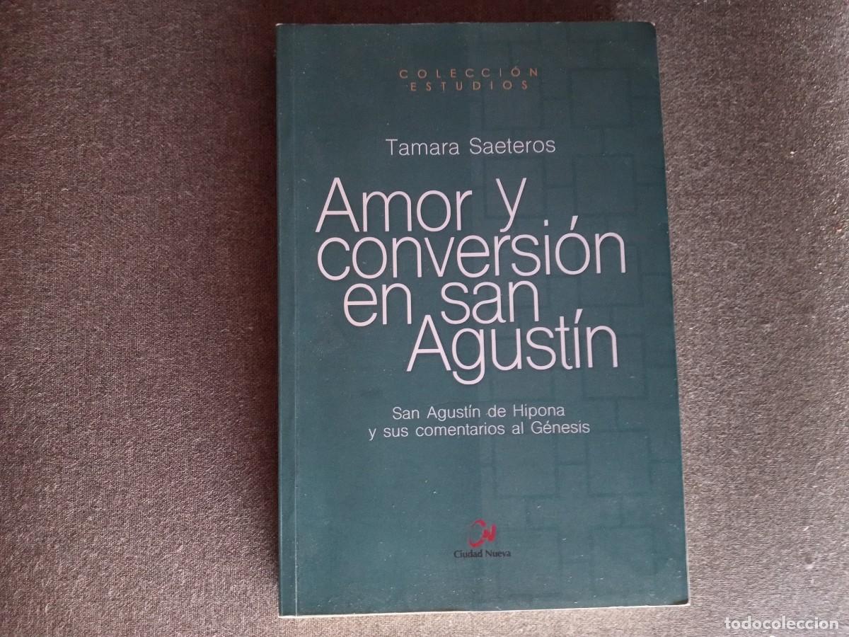 Libros: AMOR Y CONVERSI&Oacute;N EN SAN AGUST&Iacute;N, Tamara Saeteros - Foto 1
