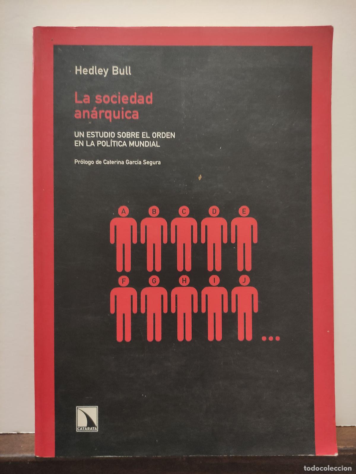 Libros: LA SOCIEDAD ANARQUICA - UN ESTUDIO SORE EL ORDEN EN LA POLITICA MUNDIAL - HEDLEY BULL