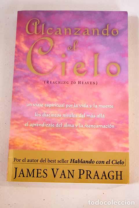 Libros: Alcanzando el cielo: Praagh, James van.- Praagh, James van - Foto 1