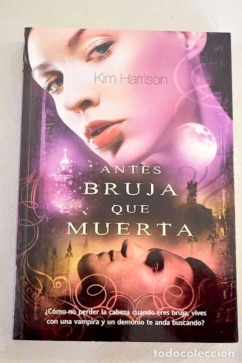 Libros: Antes bruja que muerta.- Harrison, Kim - Foto 1