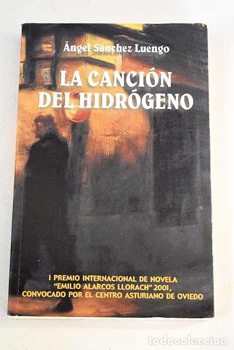 Libros: La canci&oacute;n del hidr&oacute;geno.- S&aacute;nchez Luengo, &Aacute;ngel - Foto 1