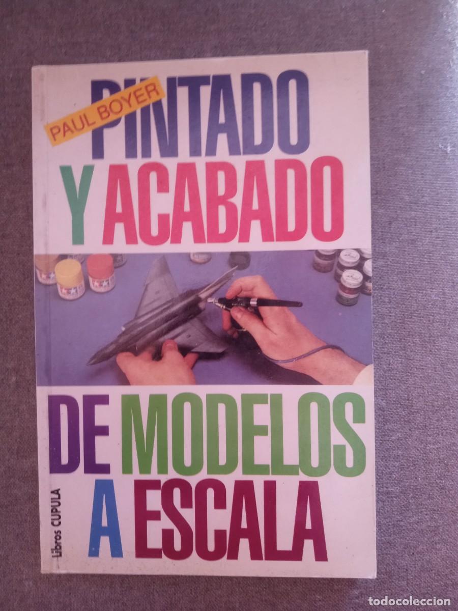 Libros: PINTADO Y ACABADO DE MODELOS A ESCALA, Paul Boyer - Foto 1