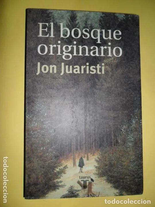 Libros: El bosque originario, Jon Juaristi, ed. Taurus - Jon Juaristi - Foto 1