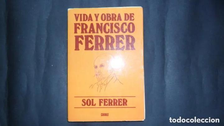 Libros: Vida y obra de Francisco Ferrer, Sol Ferrer, Ed. Caralt - Sol Ferrer - Foto 1