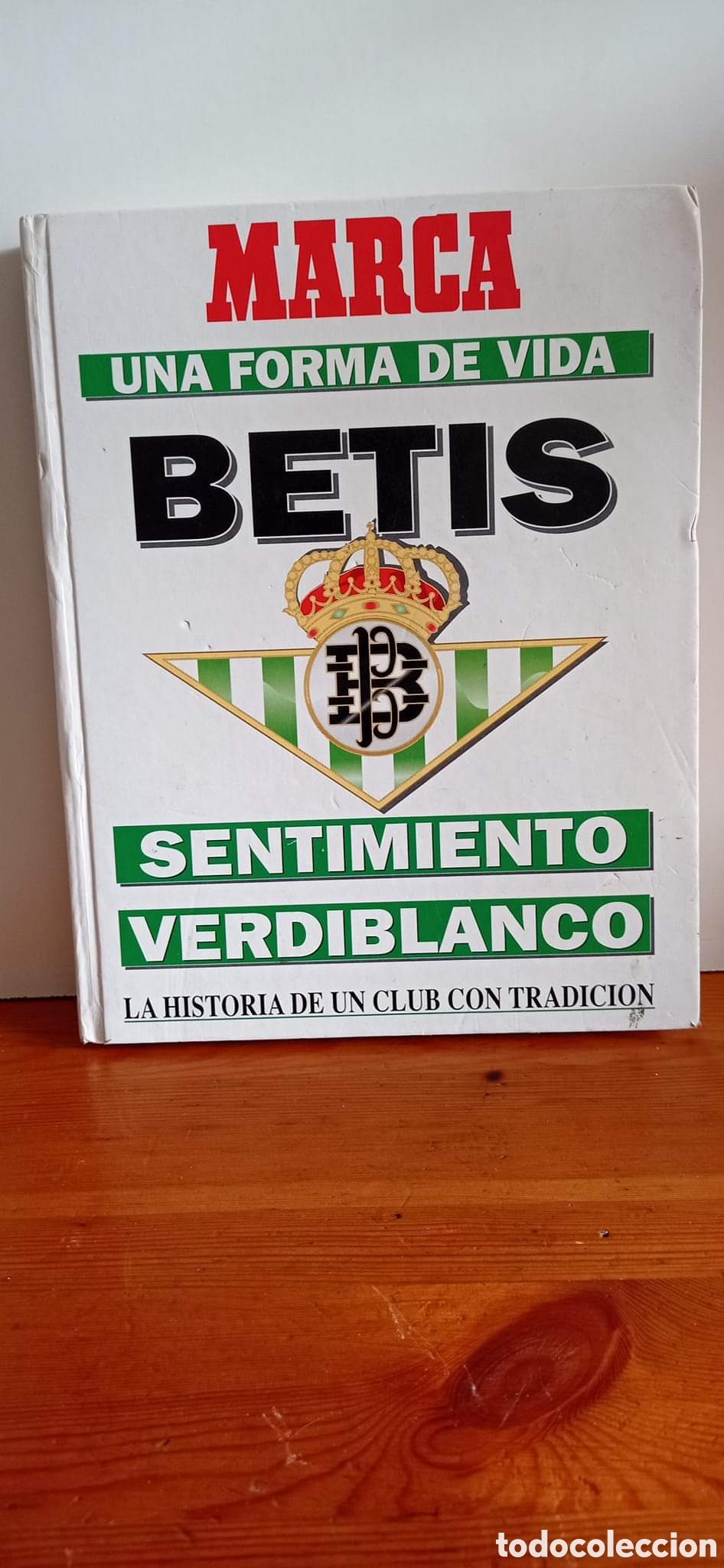 Libros: LIBRO / BETIS / UNA FORMA DE VIDA / EDITORIAL MARCA - 1994