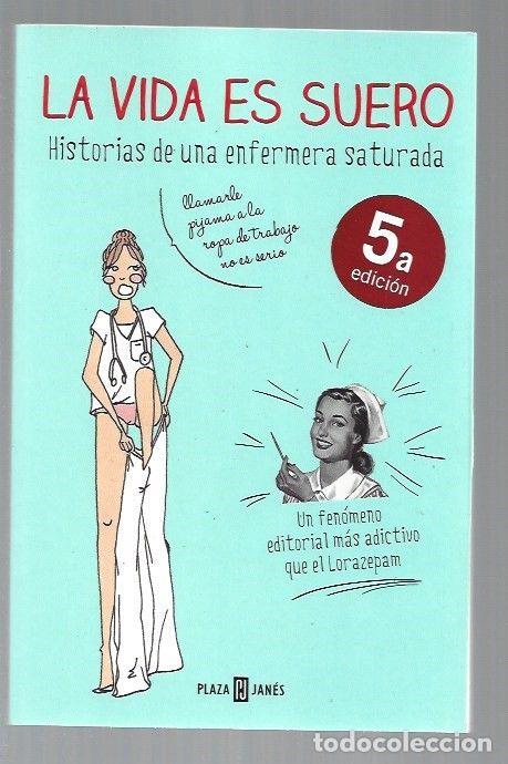 Libros: VIDA ES SUERO - LA - ENFERMERA SATURADA - Foto 1