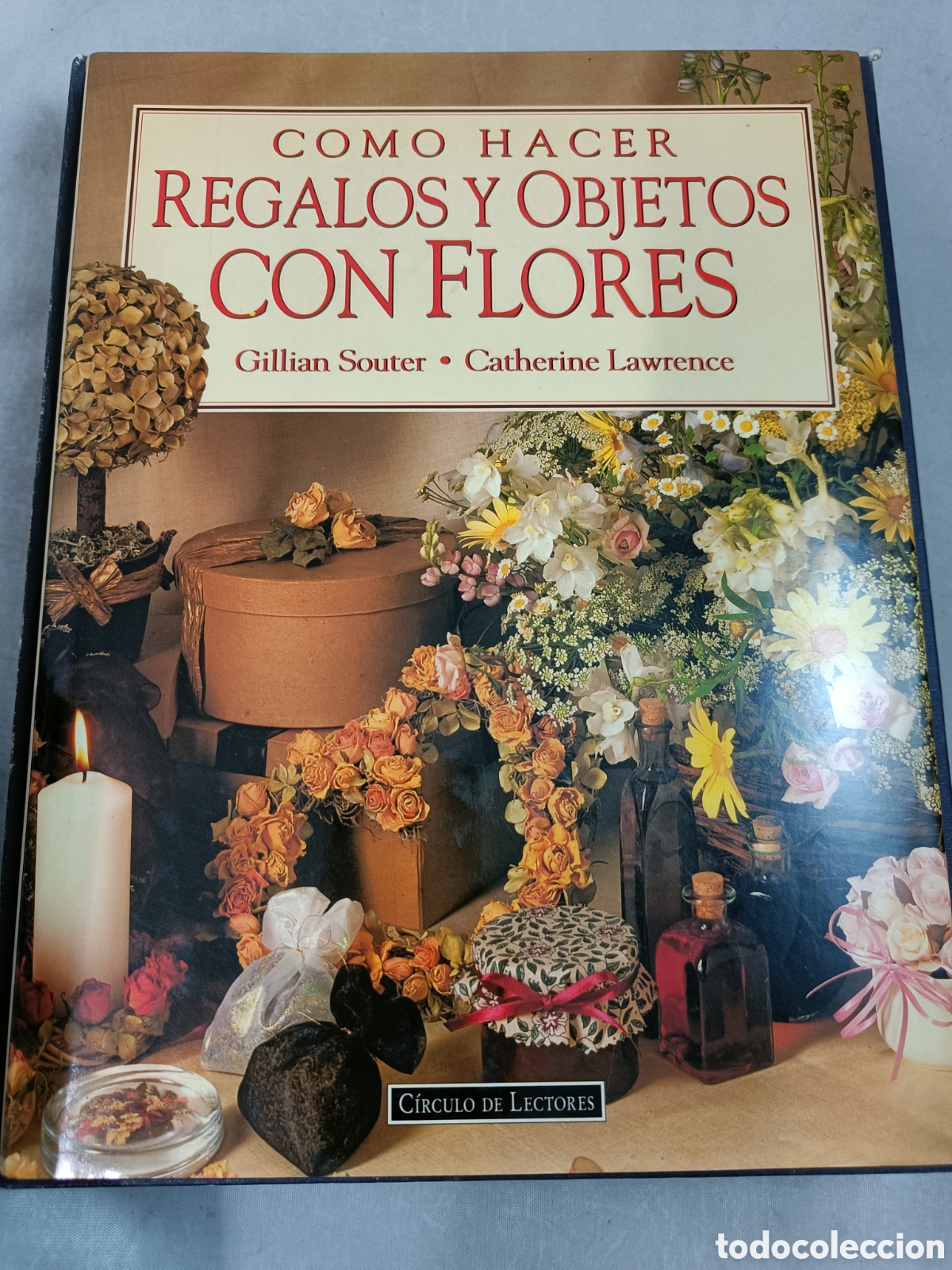 Libros: C&Oacute;MO HACER REGALOS Y OBJETOS CON FLORES. GILLIAN SOUTER; CATHERINE LAWRENCE. - Foto 1