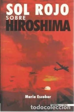 Libros: SOL ROJO SOBRE HIROSHIMA - Escobar,Mario - Foto 1