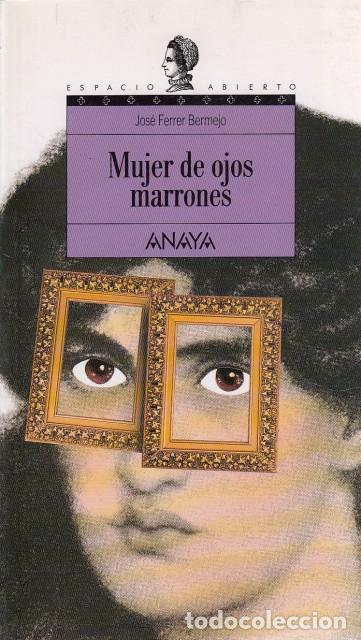 Libros: MUJER DE OJOS MARRONES - FERRER BERMEJO, JOSE - Foto 1