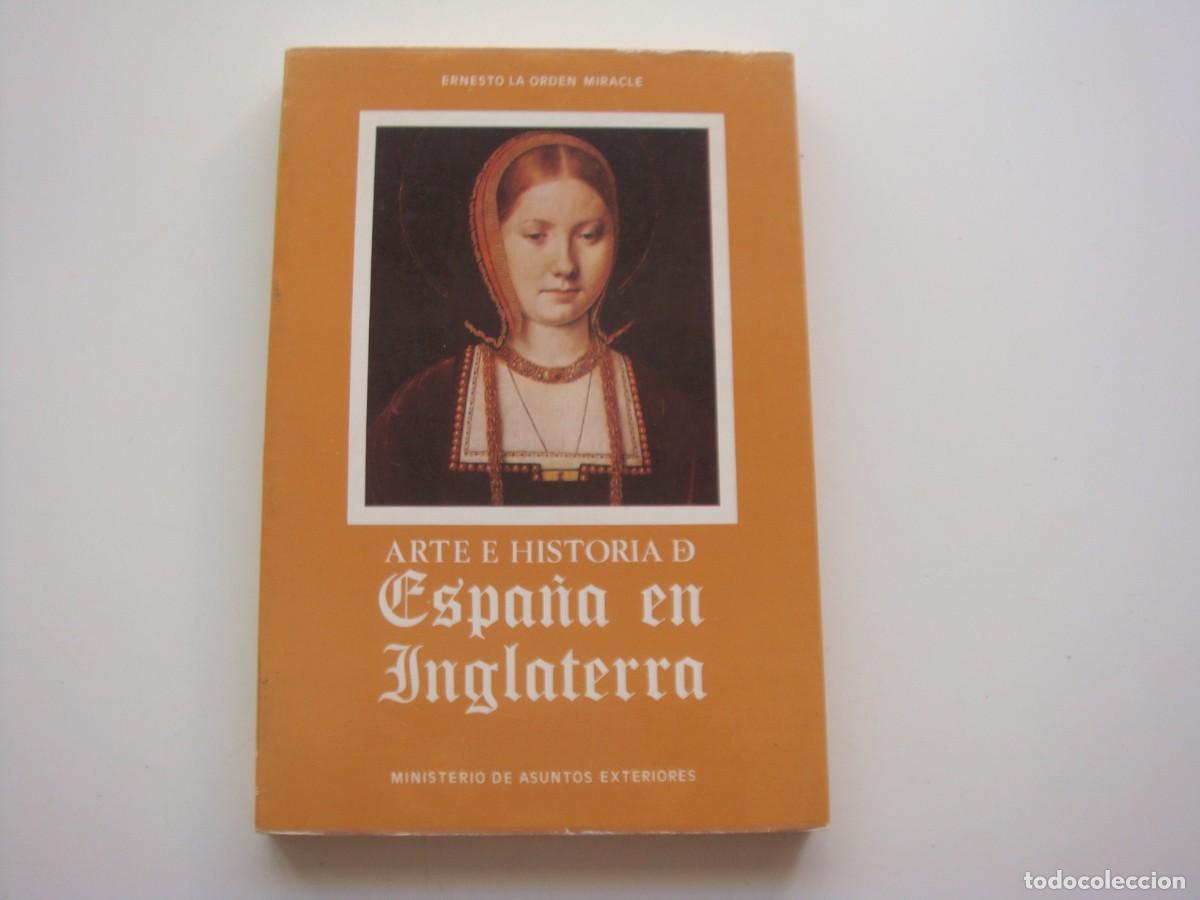 books: ARTE E HISTORIA DE ESPA&Ntilde;A EN INGLATERRA ERNESTO DE LA ORDEN MIRACLE