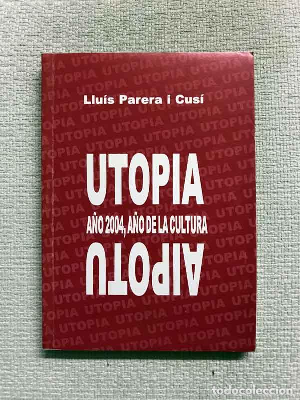 Libros: Utop&iacute;a. A&ntilde;o 2004, a&ntilde;o de la cultura - Llu&iacute;s Parera i Cus&iacute; - Foto 1
