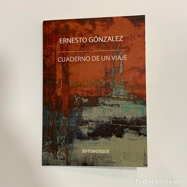 Libros: Gonz&aacute;lez, Ernesto. - Cuaderno de un viaje. - Foto 1